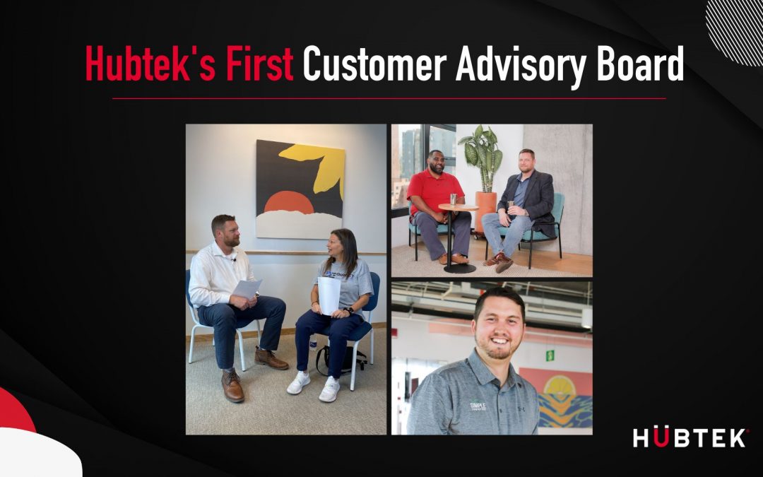 Hubtek’s First Customer Advisory Board