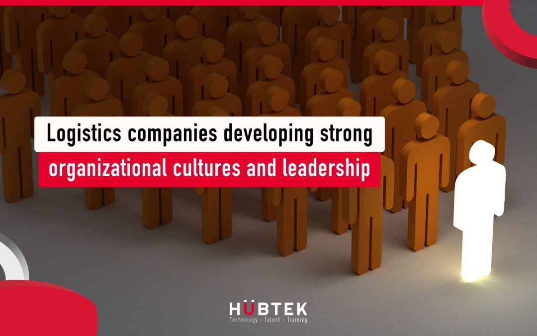 Logistics companies developing strong organizational cultures and leadership 