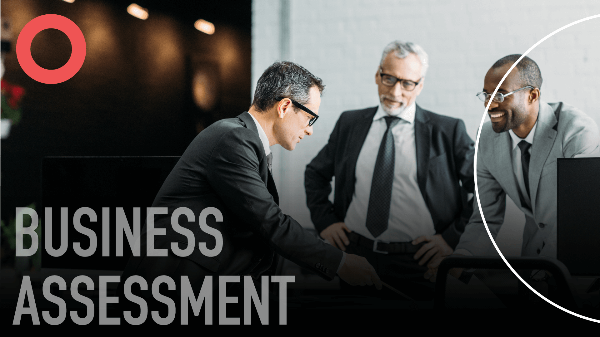 Our Business Assessments provide the answers you need to drive success