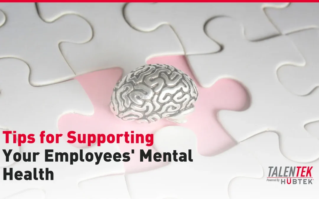 Tips for Supporting Your Employees’ Mental Health   